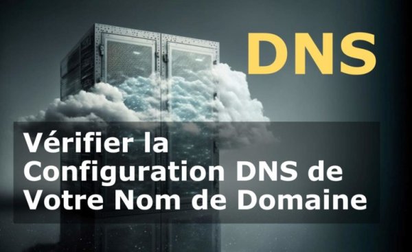 Les meilleurs outils en ligne pour vérifier la configuration DNS de votre nom de domaine